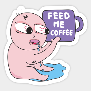 Feed me coffee , coffee addiction Sticker